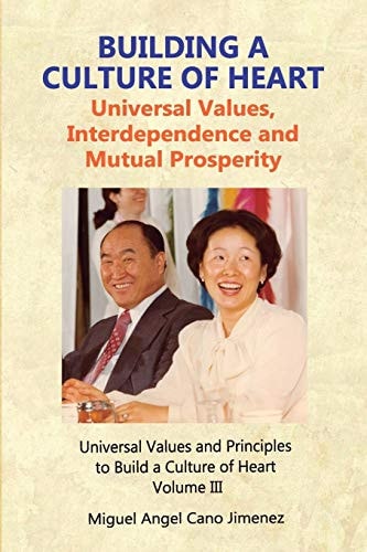 Building a Culture of Heart Universal Values, Interdependence and Mutual Prosperity