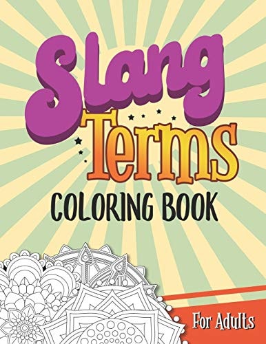 Slang Terms Coloring Book For Adults Large Print Retro Slang Words Coloring Book for Adults Stress Relieving and Relaxation Mandala Flower Geometric Designs Gift Activity Book