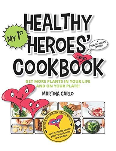 Healthy Heroes' Cookbook Get More Plants in Your Life and on Your Plate!