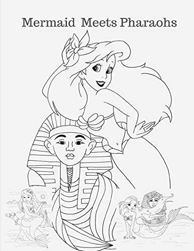 Mermaid Meets Pharaohs Mermaid Coloring Book For Girls Ages 4-8 and Above