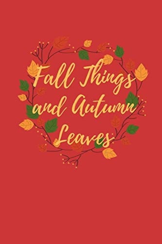 Fall Things and Autumn Leaves