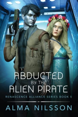 Abducted by the Alien Pirate Renascence Alliance Series Book 5 (Novella)