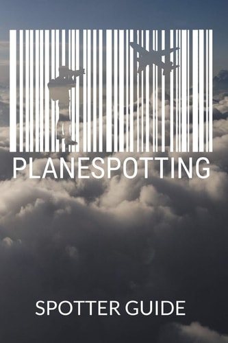 Planespotter Spotter Guide For Aviator Enthusiasts and Aircraft Photographer, 120 Pages in 6x9 Dimensions