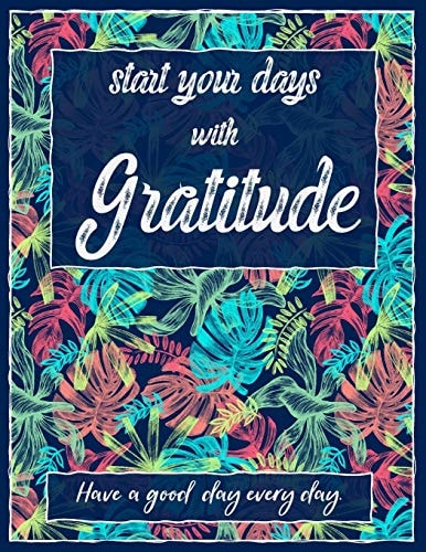 Start Your Days with Gratitude Quotes Start a Good Day Write Down What Happened in the Morning, Afternoon, Evening, Prioritize Today. Things to Do Tomorrow Drink Water for Good Health. Thank You to Those Around You. and Talk to Yourself Before Going