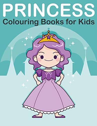 Princess Colouring Book for Kids Princess, Prince, King and Queen Colouring Book for Children Ages 2-6
