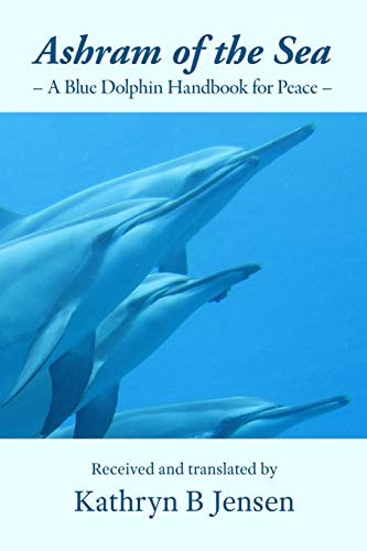 Ashram of the Sea A Blue Dolphin Handbook for Peace