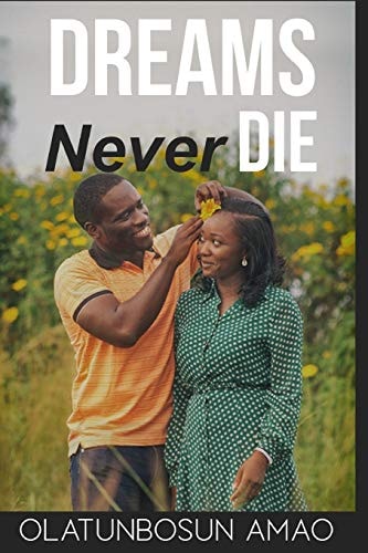 Dreams Never Die The Uncertainties of Life Laid Bare