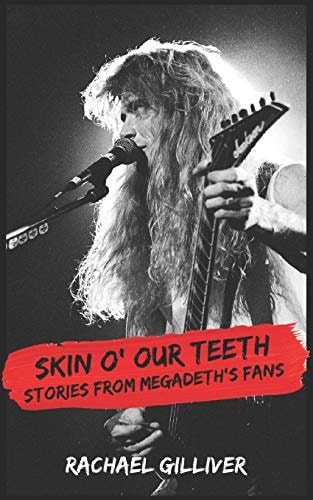 Skin O' Our Teeth Stories from Megadeth's Fans