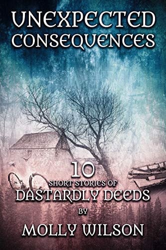 Unexpected Consequences 10 Short Stories Of Dastardly Deeds