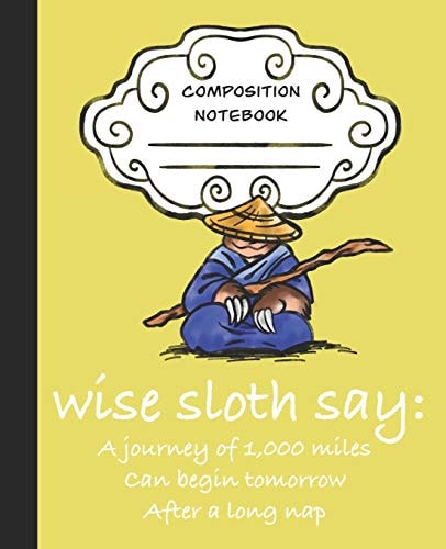 Wise Sloth Say A Journey of 1,000 Miles Can Begin Tomorrow After a Long Nap