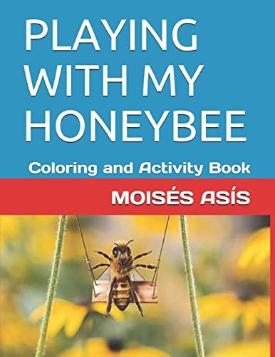 Playing with My Honeybee Coloring and Activity Book