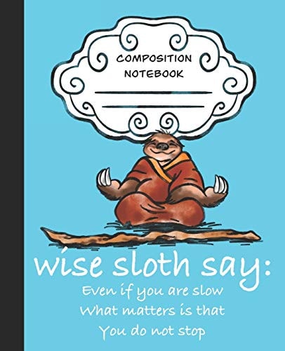 Wise Sloth Say Even If You Are Slow What Matters Is That You Do Not Stop