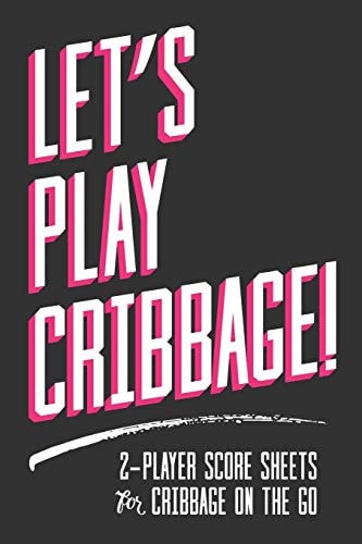 Let's Play Cribbage! 2-Player Score Sheets for Cribbage On-The-Go