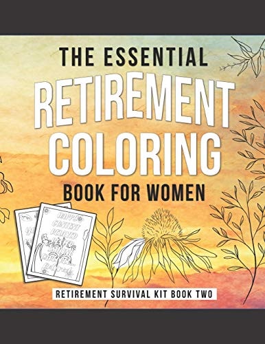 The Essential Retirement Coloring Book for Women A Fun Retirement Gift for Coworker and Colleague