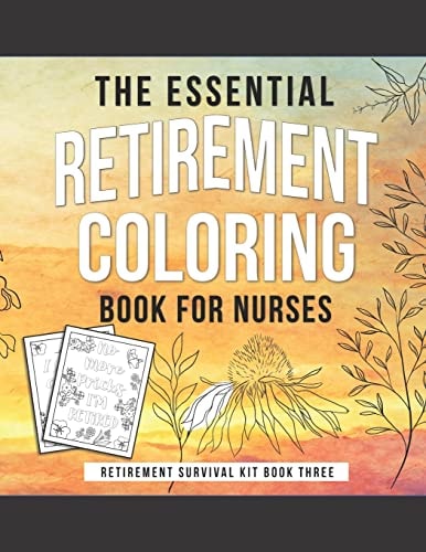 The Essential Retirement Coloring Book for Nurses A Fun Retirement Gift for Nursing Staff