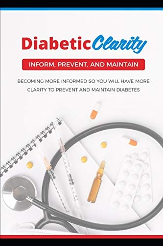 Diabetic Clarity Discover Everything There Is To Know About Diabetes Through Diabetic Clarity