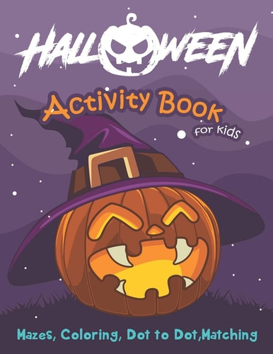 Halloween Activity Book for Kids Mazes, Coloring, Dot to Dot, Matching