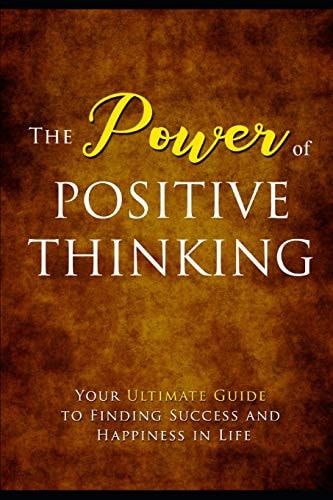 The Power Of Positive Thinking How To Level Up In Life Simply By Changing The Way You Think