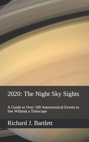 2020 The Night Sky Sights (North American Edition): a Guide to Over 100 Astronomical Events to See Without a Telescope