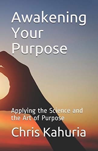 Awakening Your Purpose Applying the Science and the Art of Purpose