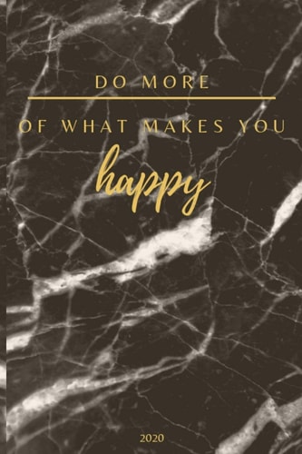 Do More Of What Makes You Happy 2020 A5 Tagesplaner 2020 - Mein Jahr - Januar Bis Dezember 2020, Modernes Design, 1 Tag Auf Einer Seite - Planen, Gestalten und Organisieren