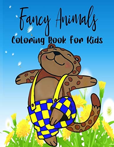 Fancy Animals Coloring Book For Kids Ages 5-8 For Animal Lovers