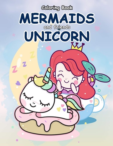 Coloring Book Mermaids and Friends Unicorn Girls Mermaid Unicorn Coloring Book for Kids Ages 2-4