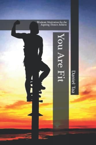 You Are Fit Workout Motivation for the Aspiring Fitness Athlete