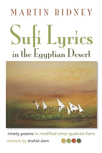 Sufi Lyrics in the Egyptian Desert Ninety Poems in Modified Omar Quatrain Form