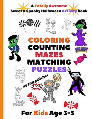A Totally Awesome Sweet & Spooky Halloween Activity Book. COLORING COUNTING MAZES MATCHING PUZZLES 40 Fun Activities For Kids Age 3-5. Great for Toddlers & Preschool. Cute & Fun Childrens Book.