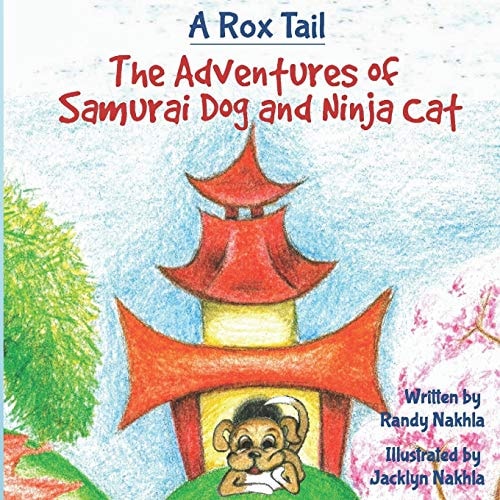 A Rox Tail The Adventures Of Samurai Dog And Ninja Cat