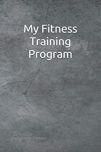 My Fitness Training Program Detailed Chart for Logging Your Daily Fitness Training; Soft Cover, 125 Pages of 6 X 9 Inch Paper. Check Out the "Look Inside" Button on the Cover Image!