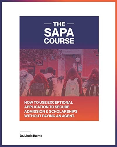 The Sapa Course HOW to USE EXCEPTIONAL APPLICATION to SECURE ADMISSION and SCHOLARSHIPS WITHOUT PAYING an AGENT