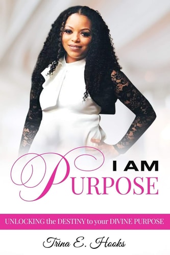 I AM Purpose Unlocking the Destiny to Your Divine Purpose