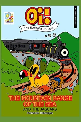 Oi! the ECOLOGIST TOUCAN - the MOUNTAIN RANGE of the SEA And the Jaguars