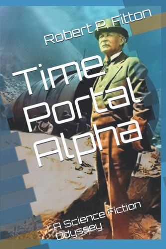 Time Portal Alpha A Science Fiction Odyssey