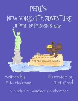 Peri's New York City Adventure A Peri the Pelican Story