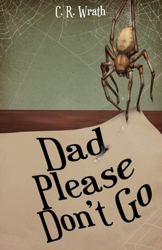 Dad Please Don't Go