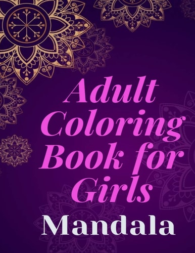 Adult Coloring Book for Girls. Mandala. Big Mandalas to Color for Relaxation