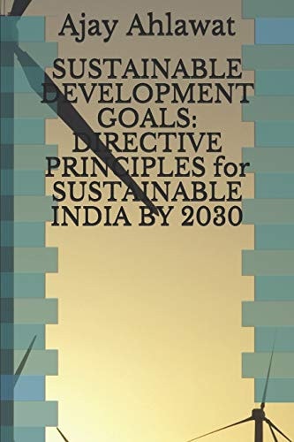 Sustainable Development Goals DIRECTIVE PRINCIPLES for SUSTAINABLE INDIA By 2030