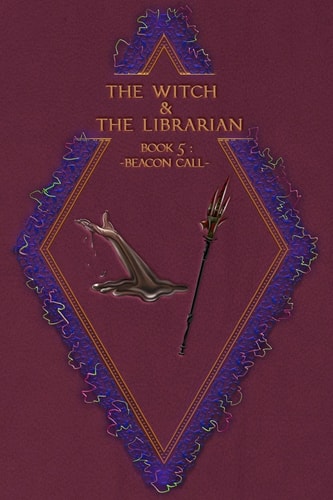 The Witch & The Librarian Book #5: Beacon Call