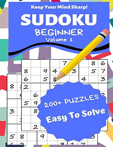 Sudoku Beginner Volume 1 200+ Puzzles Easy to Solve - Keep Your Mind Sharp!