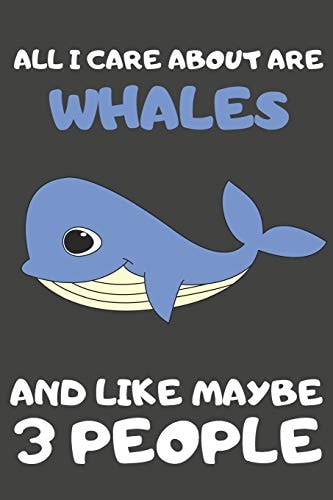 All I Care About Are Whales And Like Maybe 3 People