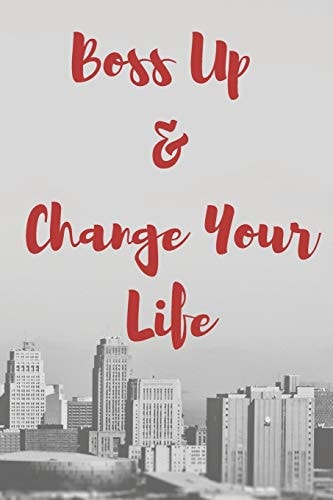 Boss Up & Change Your Life