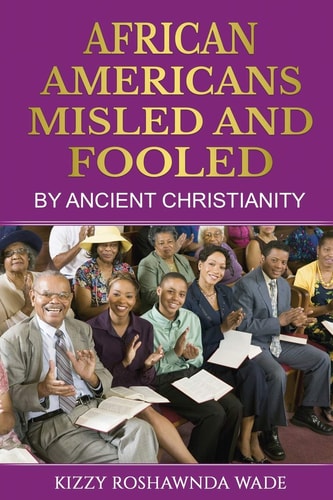 African Americans Misled and Fooled by Ancient Christianity