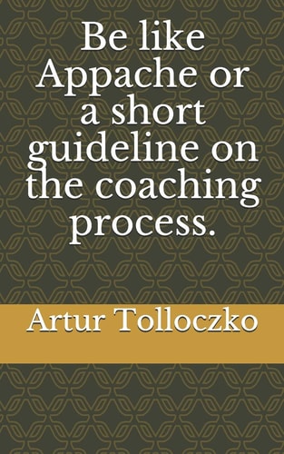 Be Like Appache Or a Short Guideline on the Coaching Process.