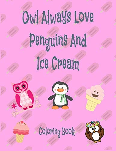 Owl Aways Love Penguins And Ice Cream Coloring Book