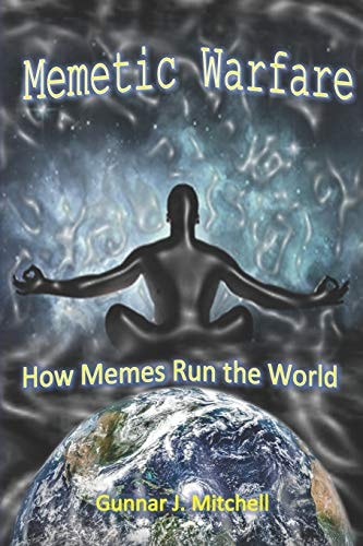 Memetic Warfare How Memes Run the World