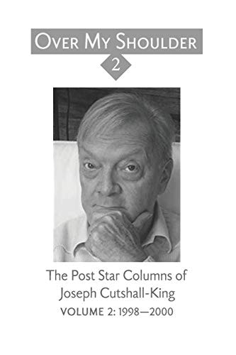 Over My Shoulder 2 A Collection of Over My Shoulder and Passed Times Columns Published in The Post-Star from 1994-2003; Volume 2: 1998-2000