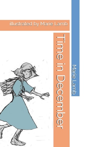 Time in December Illustrated by Marie Lamb